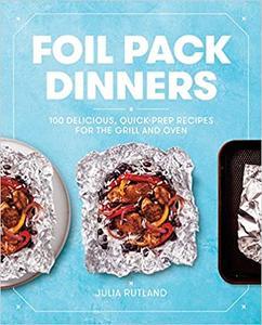 [ FreeCourseWeb ] Foil Pack Dinners - 100 Delicious, Quick-Prep Recipes for the Grill and Oven