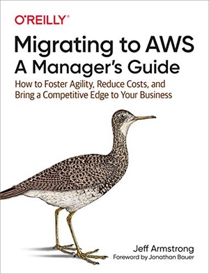 [ FreeCourseWeb ] Migrating to AWS - A Manager's Guide - How to Foster Agility, Reduce Costs, and Bring a Competitive Edge to Your Business [PDF]