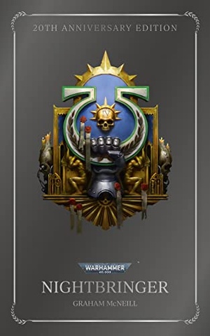 Nightbringer: 20th Anniversary Edition by Graham McNeill (The Chronicles of Uriel Ventris: Warhammer 40,000 #1)