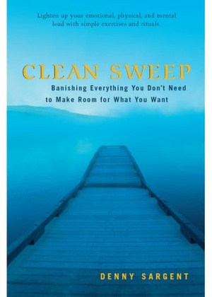 [ FreeCourseWeb ] Clean Sweep - Banishing Everything You Don't Need to Make Room for What You Want
