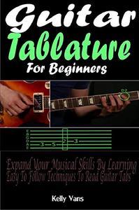 [ DevCourseWeb ] Guitar Tablature For Beginners - Expand Your Musical Skills By Learning The Easy To Follow Techniques To Read Guitar Tabs