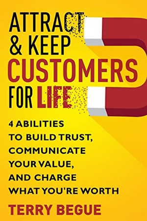 [ DevCourseWeb ] Attract & Keep Customers For Life - 4 Abilities To Build Trust, Communicate Your Value, And Charge What You're Worth