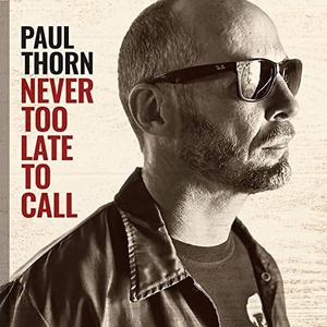 Paul Thorn - Never Too Late to Call (2021) Mp3 320kbps [PMEDIA] ⭐️