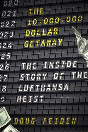 [ FreeCourseWeb ] The Ten Million Dollar Getaway - The Inside Story of the Lufthansa Heist