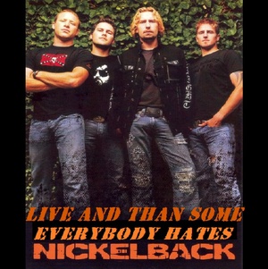 Nickelback - Live And Than Some...Everybody Hates 2020 ak