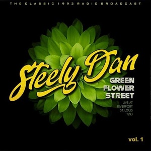 Steely Dan - Steely Dan_ Green Flower Street, Live At Riverport, St. Louis, 1993, vol. 1 (2022) Mp3 320kbps [PMEDIA] ⭐️