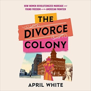 The Divorce Colony - April White - 2022 (History) [Audiobook] (miok)