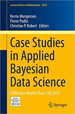 [ FreeCourseWeb ] Case Studies in Applied Bayesian Data Science - CIRM Jean-Morlet Chair, Fall 2018 (Lecture Notes in Mathematics