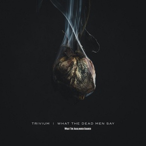 Trivium - What the Dead Men Say 2020ak