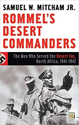 Rommel's Desert Commanders - The Men Who Served the Desert Fox, North Africa, 1941-1942