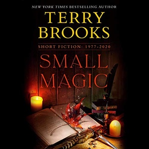 Small Magic: Short Fiction, 1977-2020 - Terry Brooks - 2021 (Fantasy) [Audiobook] (miok)