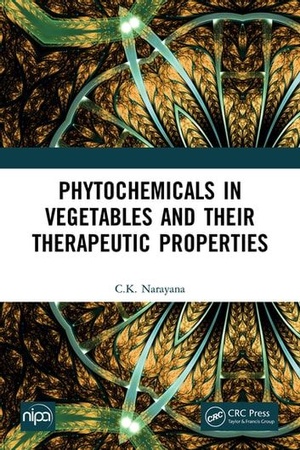 Phytochemicals in Vegetables and their Therapeutic Properties by C.K. Narayana