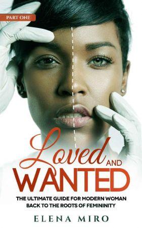 [ FreeCourseWeb ] Loved and Wanted - the Ultimate Guide for the Modern Woman, Part I Back to the Roots of Femininity