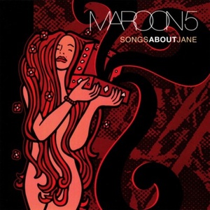 Maroon 5 - Songs About Jane (2003) Flac