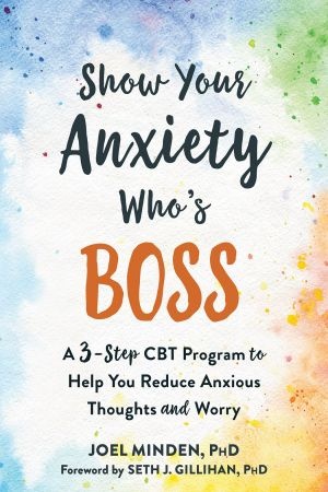 [ FreeCourseWeb ] Show Your Anxiety Who's Boss- A Three-Step CBT Program to Help You Reduce Anxious Thoughts and Worry