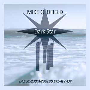 Mike Oldfield - Dark Star - Live American Radio Broadcast (Live) (2021) Mp3 320kbps [PMEDIA] ⭐️