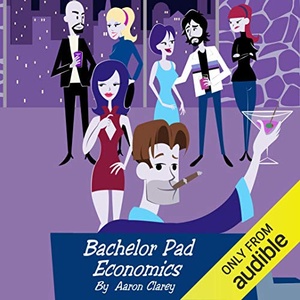 Bachelor Pad Economics - Aaron Clarey - 2016 (Business) [Audiobook] (miok)