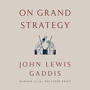 On Grand Strategy - John Lewis Gaddis - 2018 (Nonfiction) [Audiobook] (miok) [WWRG]