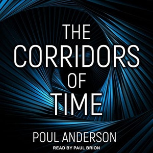 The Corridors of Time - Poul Anderson - 2021 (Classic Sci-Fi) [Audiobook] (miok)