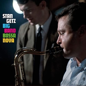 Stan Getz - Big Band Bossa Nova (Bonus Track Version) (2021) Mp3 320kbps [PMEDIA] ⭐️