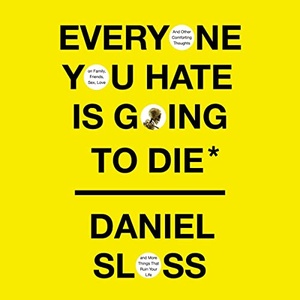 Everyone You Hate Is Going to Die - Daniel Sloss - 2021 (Humor) [Audiobook] (miok)