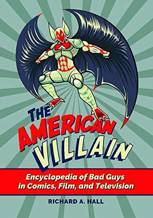 [ CourseWikia ] The American Villain - Encyclopedia of Bad Guys in Comics, Film, and Television