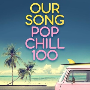 Various Artists - Our Song - Pop Chill 100 (2021) Mp3 320kbps [PMEDIA] ⭐️