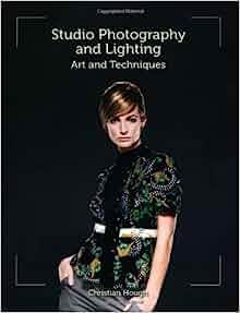 Studio Photography and Lighting Art and Techniques