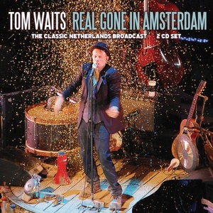 Tom Waits - Real Gone In Amsterdam (2019) [320 KBPS] [pradyutvam]