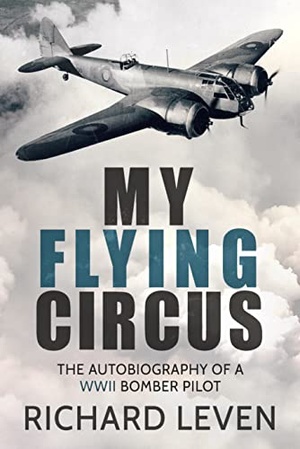 My Flying Circus - The Autobiography of a WW2 Bomber Pilot
