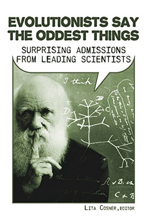 Evolutionists Say the Oddest Things: Surprising Admissions... - Lita Cosner (editor) epub/mobi
