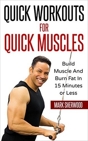 [ DevCourseWeb ] Quick Workouts For Quick Muscles - Build Muscle and Burn Fat in 15 Minutes or Less