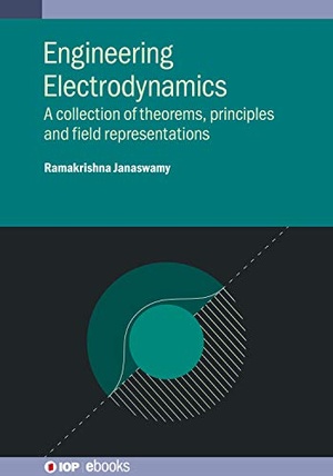 Engineering Electrodynamics - A collection of theorems, principles and field representations