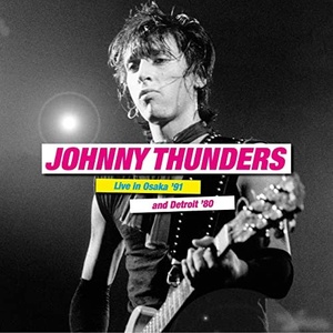 Johnny Thunders - Live in Osaka’91 and Detroit’80 (2021) Mp3 320kbps [PMEDIA] ⭐️