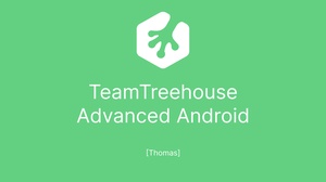 TeamTreehouse - Advanced Android (Track) [Thomas]