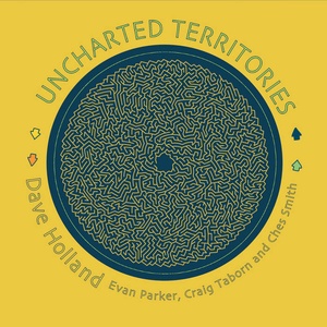 Dave Holland, Evan Parker, Craig Taborn and Ches Smith - Uncharted Territories (2018)