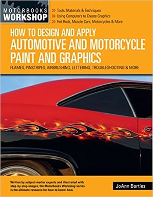 How to Design and Apply Automotive and Motorcycle Paint and Graphics - Flames, Pinstripes, Airbrushing, Lettering