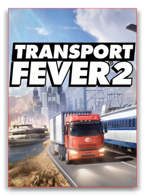Transport Fever 2 (v31895 + MULTi10) - [DODI Repack]