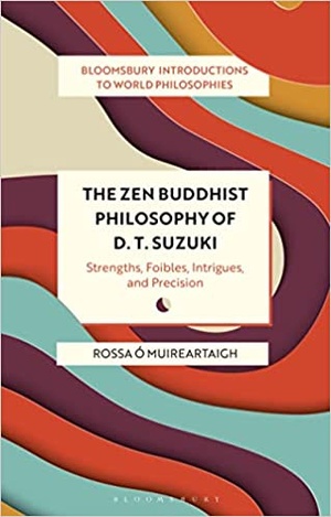 The Zen Buddhist Philosophy of D. T. Suzuki - Strengths, Foibles, Intrigues, and Precision