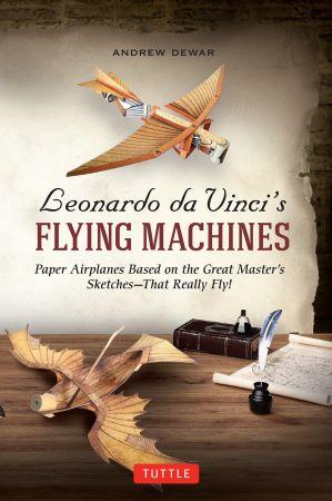 [ FreeCourseWeb ] Leonardo da Vinci's Flying Machines- Paper Airplanes Based on the Great Master's Sketches- That Really Fly!