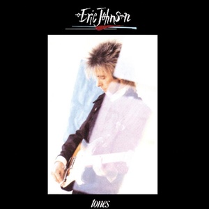 Eric Johnson - Tones PBTHAL (1986 - Rock) [Flac 24-96 LP]