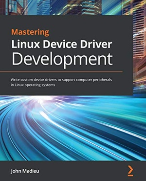 [ DevCourseWeb ] Mastering Linux Device Driver Development - Write custom device drivers to support computer peripherals in Linux OS