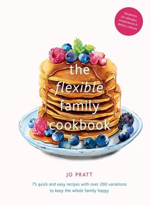 [ FreeCourseWeb ] The Flexible Family Cookbook - 75 quick and easy recipes with over 200 variations to keep the whole family happy