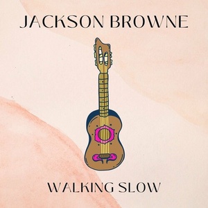 Jackson Browne - Walking Slow (2022) FLAC [PMEDIA] ⭐️