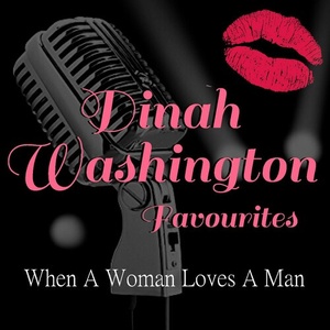 Dinah Washington - When A Woman Loves A Man Dinah Washington Favourites (2022) FLAC [PMEDIA] ⭐️