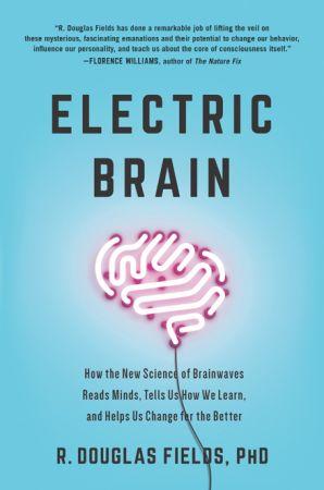 [ FreeCourseWeb ] Electric Brain- How the New Science of Brainwaves Reads Minds, Tells Us How We Learn, and Helps Us Change for the Better