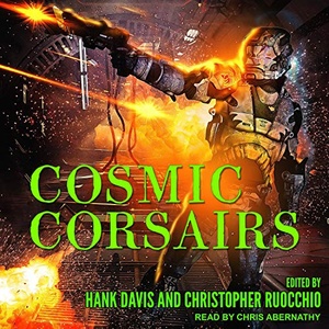 Cosmic Corsairs - Hank Davis (ed), Christopher Ruocchio (ed) - 2021 (Sci-Fi) [Audiobook] (miok)