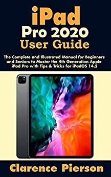 [ FreeCourseWeb ] iPad Pro 2020 User Guide - The Complete and Illustrated Manual for Beginners and Seniors to Master the 4th Generation
