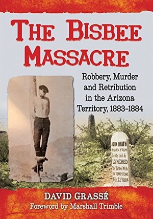 [ DevCourseWeb ] The Bisbee Massacre - Robbery, Murder and Retribution in the Arizona Territory, 1883-1884 (EPUB)