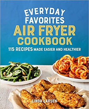 [ FreeCourseWeb ] Everyday Favorites Air Fryer Cookbook - 115 Recipes Made Easier and Healthier